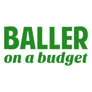 Baller On A Budget Decal (Green)